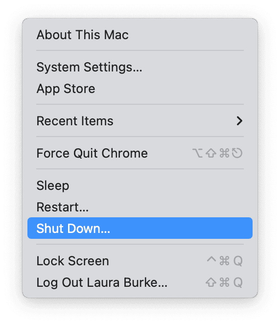 From your Mac's main menu, Shut down your device